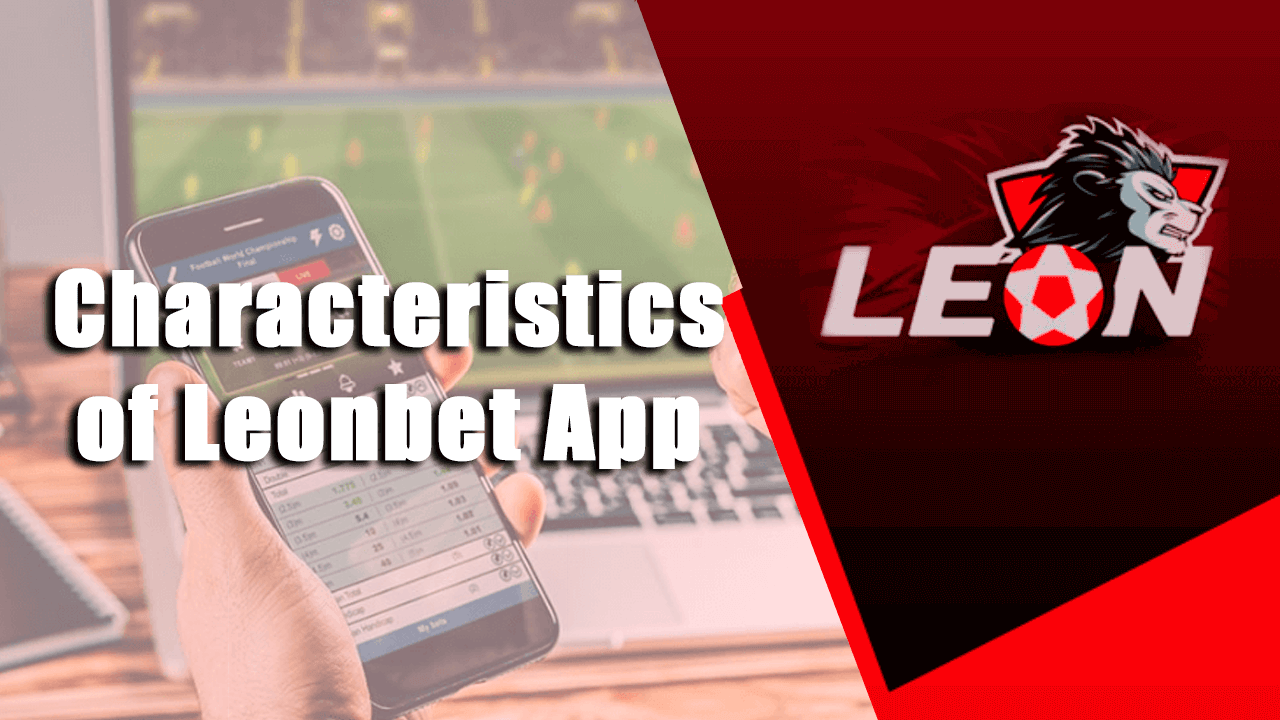 Charachteristics of leonbet app.